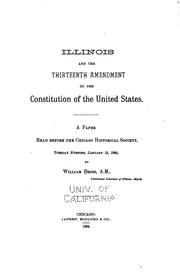 Cover of: Illinois and the thirteenth amendment to the constitution of the United States: A paper read before the Chicago historical society, Jan. 15, 1884