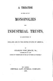 Cover of: A treatise on the law of monopolies and industrial trusts, as administered in England and in the United States of America.