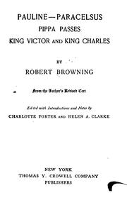 Cover of: Pauline: Paracelsus; Pippa passes; King Victor and King Charles
