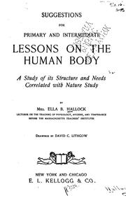 Cover of: Suggestions for primary and intermediate lessons on the human body: a study of its structure and needs correlated with nature study