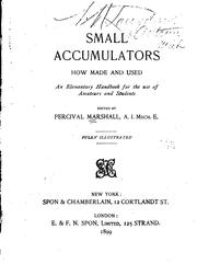 Cover of: Small accumulators: how made and used; an elementary handbook for the use of amateurs and students
