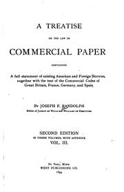 Cover of: A treatise on the law of commercial paper: containing a full statement of existing American and foreign statutes, together with the text of the Commercial codes of Great Britain, France, Germany and Spain