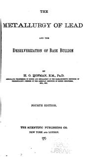 Cover of: The metallurgy of lead and the desilverization of base bullion