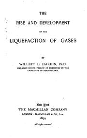 The rise and development of the liquefaction of gases by Willett Lepley Hardin