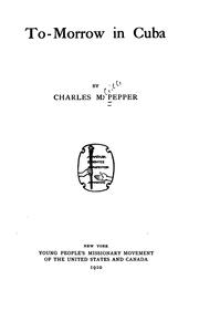 Cover of: To-morrow in Cuba by Charles M. Pepper