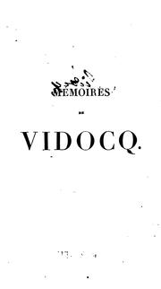 Cover of: Mémoires de Vidocq: chef de la police de sûreté, jusqu'en 1827, aujourd'hui propriétaire et fabricant de papiers à Saint-Mandé.