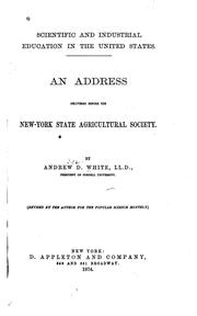 Cover of: Scientific and industrial education in the United States: an address delivered before the New York State Agricultural Society