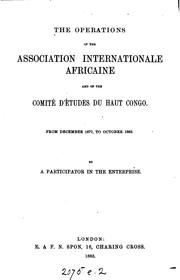 Cover of: The operations of the Association internationale africaine and of the Comité d'étude du Haut Congo, from December 1877 to October 1882