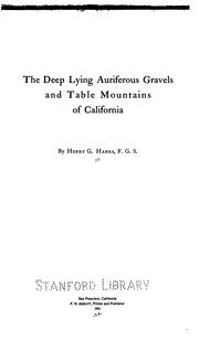 Cover of: The deep lying auriferous gravels and table mountains of California