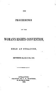 Cover of: The proceedings of the Woman's Rights Convention, held at Syracuse, September 8th, 9th, & 10th, 1852. by Woman's Rights Convention (1852 Syracuse, N.Y.)