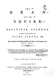 Cover of: The dean and the squire: a political eclogue, humbly dedicated to Soame Jenyns, Esq.