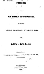 Cover of: Speech of Mr. Isacks of Tennessee on the bill proposing to construct a national road from Buffalo to New Orleans: delivered in the House of Representatives of the United States, March 25 1830.