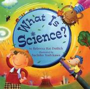 Cover of: What is science? by Rebecca Kai Dotlich