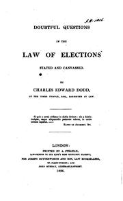 Doubtful questions in the law of elections stated and canvassed by Charles Edward Dodd