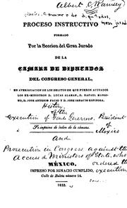 Cover of: Proceso instructivo formado por la Sección del Gran Jurado de la Cámara de Diputados del Congreso General, en averiguación de los delitos de que fueron acusados los ex-ministros D. Lucas Alamán, D. Rafael Mangino, D. José Antonio Facio y D. José Ignacio Espinosa.