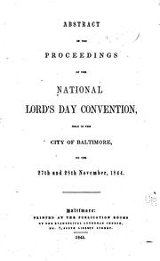 Cover of: Abstract of the proceedings of the National Lord's Day Convention held in the city of Baltimore on the 27th and 28th November 1844.