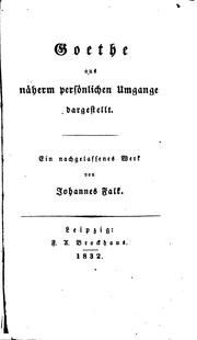 Cover of: Goethe aus Näherm persönlichen Umgange dargestellt: Ein nachgelassenes Werk