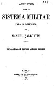 Cover of: Apuntes sobre un sistema militar para la República: obra dedicada al supremo gobierno nacional