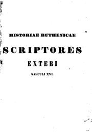 Cover of: Historiae Ruthenicae scriptores exteri saeculi XVI by collegit et ad veterum editionum fidem edidit Adalbertus de Starczewski.