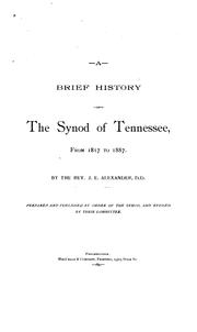 Cover of: A brief history of the Synod of Tennessee, from 1817 to 1887 by J. E. Alexander, J. E. Alexander