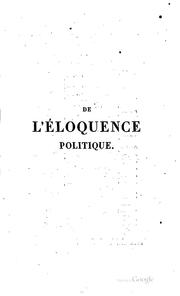 Cover of: De l'éloquence politique et de son influence dans les gouvernements populaires et représentatifs