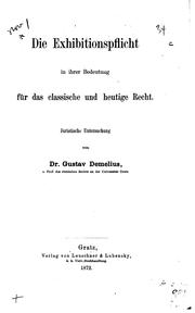 Cover of: Die Exhibitionspflicht in ihrer Bedeutung für das classische und heutige Recht by Gustav Demelius