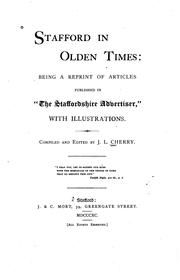 Cover of: Stafford in olden times: being a reprint of articles published in "The Staffordshire advertiser," with illustrations