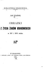 Cover of: Obrazki z życia żaków krakowskich w XV i XVI wieku