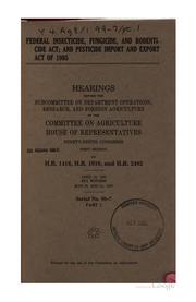 Cover of: Federal Insecticide, Fungicide, and Rodenticide Act; and Pesticide Import and Export Act of 1985 by United States. Congress. House. Committee on Agriculture. Subcommittee on Department Operations, Research, and Foreign Agriculture.