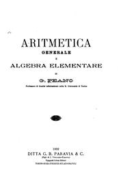 Cover of: Aritmetica generale e algebra elementare by Giuseppe Peano