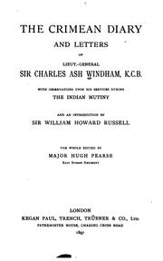 Cover of: The Crimean diary and letters of Lieut.-General Sir Charles Ash Windham, K.C.B.: with observations upon his services during the Indian mutiny, and an introduction by Sir William Howard Russell ; the whole edited by Hugh Pease.