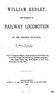 Cover of: William Hedley: the inventor of railway locomotion on the present principle.
