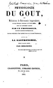Cover of: Physiologie du gout, ou, Méditations de gastronomie transcendante ... by Jean Anthelme Brillat-Savarin