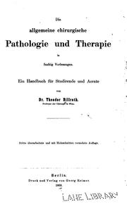 Cover of: Die allgemeine chirurgische Pathologie und Therapie: in funfzig Vorlesungen : ein Handbuch für Studirende und Aerzte