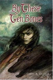 Cover of: By These Ten Bones by Clare B. Dunkle