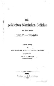 Cover of: Die gefälschten böhmischen Gedichte aus den Jahren 1816-1849: als ein Beitrag zur böhmischen Literatur-Geschichte