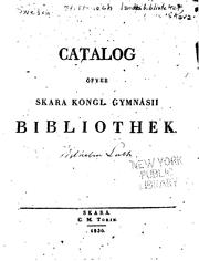 Catalog öfver Skara kongl. Gymnasii bibliothek by Skara kongl. Gymnasii bibliothek.