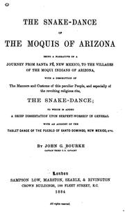Cover of: The snake-dance of the Moquis of Arizona: being a narrative of a journey from Santa Fe, New Mexico, to the villages of the Moqui Indians of Arizona