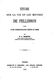 Etude sur la vie et les oeuvres de Pellison, suivie d'une correspondance inédite du même by F. L. Marcou