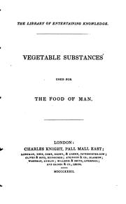 Cover of: Vegetable substances used for the food of man.