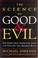 Cover of: The Science of Good and Evil