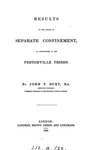 Results of the system of separate confinement as administered at the Pentonville Prison by John T. Burt