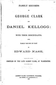 Cover of: Family records of George Clark and Daniel Kellogg: with their descendants, also family record in part of Edward Nash
