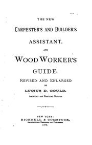 Cover of: The new carpenter's and builder's assistant and wood worker's guide