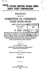 Cover of: United States Shipping Board Emergency Fleet Corporation: hearing before the Committee on Commerce, United States Senate, Sixty-fifth Congress, third session ...