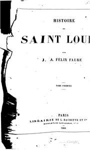 Cover of: Histoire de Saint Louis by J. A. Félix Faure