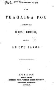 Cover of: O le Feagaiga Fou a lo tatou Alii o Iesu Keriso: ua, liu i le upu Samoa.