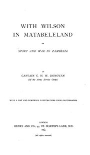 Cover of: With Wilson in Matabeleland, or, Sport and war in Zambesia by Donovan, C. H. W