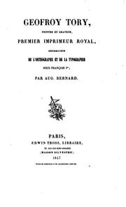 Cover of: Geofroy Tory, peintre et graveur, premier imprimeur royal, réformateur de l'orthographe et de la typographie sous François Ier