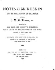 Cover of: Notes by Mr. Ruskin on his collection of drawings by the late J.M.W. Turner, RA., exhibited at the Fine Art Society's galleries: also a list of the engraved works of that master shown at the same time.